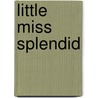 Little Miss Splendid door Roger Hargreaves