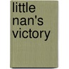 Little Nan's Victory door Annie E. Courtenay
