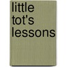 Little Tot's Lessons by Madeline Leslie
