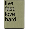 Live Fast, Love Hard door Diane Diekman