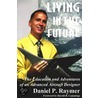 Living In The Future by Daniel P. Raymer