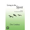 Living In The Spirit by Dee Lindsey