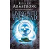 Living With The Dead door Kelley Armstrong