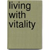 Living With Vitality door John Boulderstone