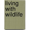 Living With Wildlife door Viv Lewis
