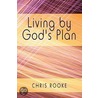 Living by God's Plan by Chris Rooke
