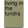 Living in the Tundra by Carol Baldwin