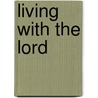 Living with the Lord by Witness Lee