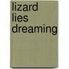 Lizard Lies Dreaming door Stacy Vanderwoude
