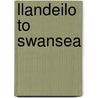 Llandeilo To Swansea door John Organ