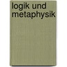 Logik Und Metaphysik by Johann Georg Heinrich Feder