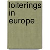 Loiterings In Europe by John W. Corson