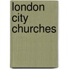 London City Churches door Alfred Ernest Daniell
