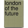 London Of The Future door Aston Webb