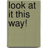 Look At It This Way! door James Kirkup