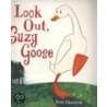 Look Out, Suzy Goose by Petr Horácek
