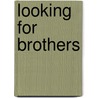 Looking For Brothers door Michael Rowe