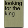 Looking For The King door David Downing