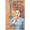 Looking for La Unica door Ofelia Dumas Lachtman