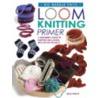 Loom Knitting Primer door Isela Phelps