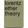 Lorentz Ether Theory door Frederic P. Miller