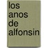 Los Anos de Alfonsin