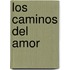 Los Caminos del Amor