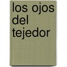 Los Ojos Del Tejedor door Cristina Ortega