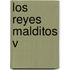 Los Reyes Malditos V