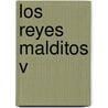Los Reyes Malditos V by Maurice Druon