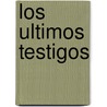 Los Ultimos Testigos door Wiktoria Sliwowska