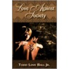 Love Against Society by Todd Love Ball