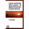 Love Among The Lions door F. Anstey