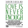 Love Is Never Enough by Aaron T. Beck