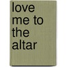 Love Me To The Altar door Tamika S. Johnson-Hall
