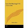 Love Or Marriage? V2 door William Black