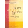 Love Walked Among Us door Paul E. Miller