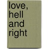Love, Hell And Right by Robert A. Ward