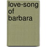 Love-Song of Barbara by Charles Joseph Whitby