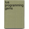Lua Programming Gems by Luiz Henrique De Figueiredo
