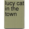 Lucy Cat In The Town by Catherine Bruzzone