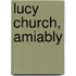 Lucy Church, Amiably