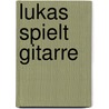 Lukas spielt Gitarre door Marko Simsa
