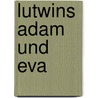 Lutwins Adam Und Eva by Lutwin