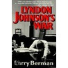 Lyndon Johnson's War door Larry Berman