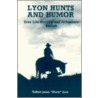 Lyon Hunts and Humor door Tolbert J. Lyon