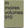 M Moires Volumes 910 door Belles-lettres Acad mie Des Sc