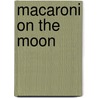 Macaroni on the Moon door Defne Amado