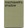 Machiavelli's Shadow door Paul Alexander