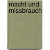 Macht und Missbrauch by Wilhelm Schlötterer